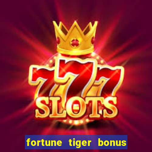 fortune tiger bonus sem deposito